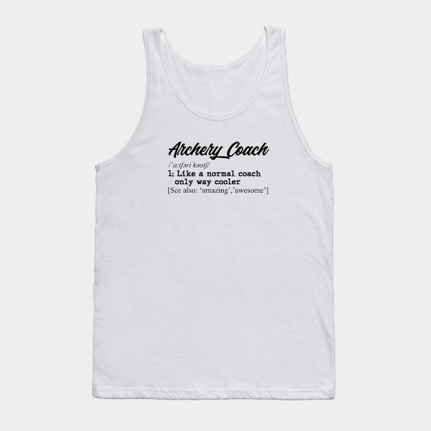 Archery coach. Perfect present for mom dad father friend him or her Tank Top by SerenityByAlex